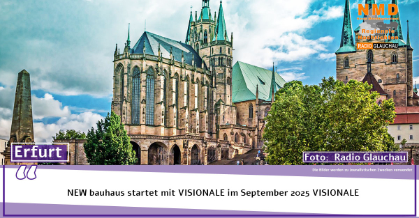 Erfurt -  NEW bauhaus startet mit VISIONALE im September 2025 VISIONALE